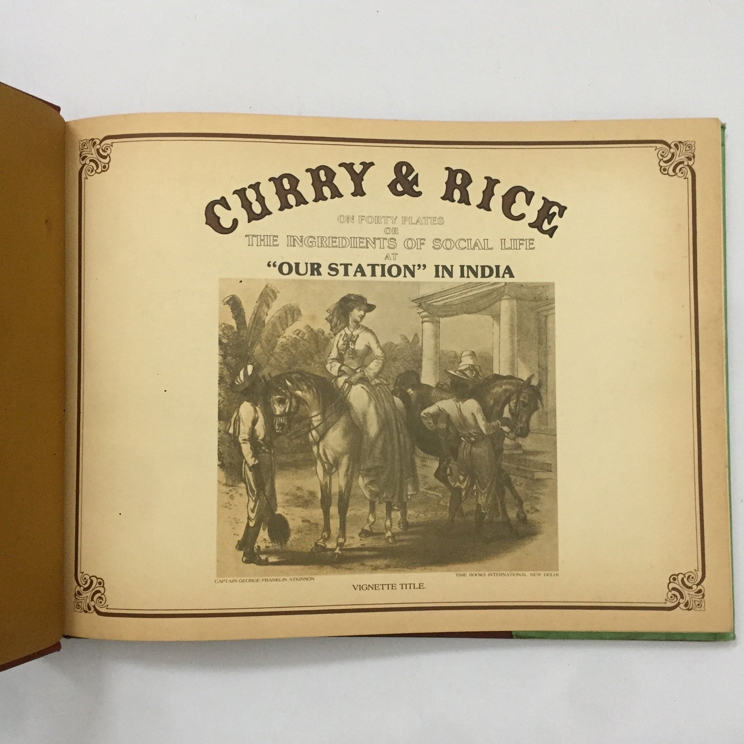 Curry & Rice - On Forty Plates Or The Ingredients Of Social Life At Our Station In India by Capt. G.F. Atkinson
