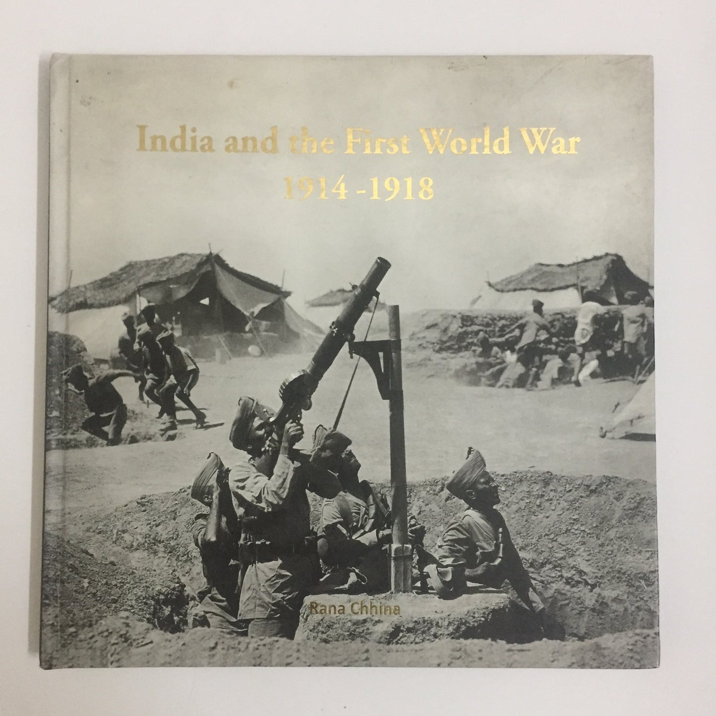 India and the First World War 1914-1918 by Rana Chhina (January 1, 2014)