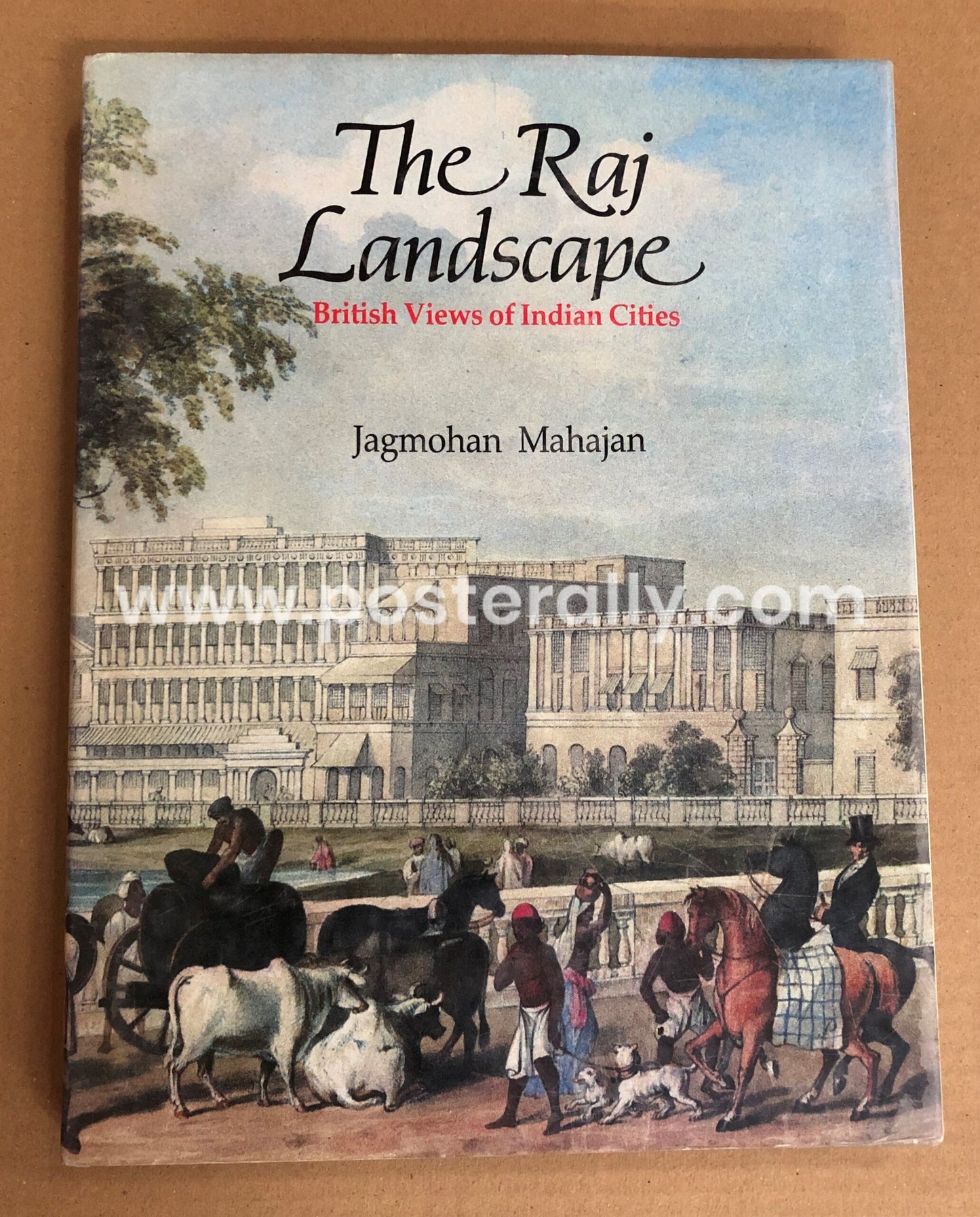 The Raj Landscape: British Views of Indian Cities by Jagmohan Mahajan (1988)