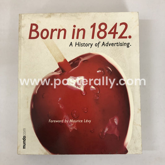 Born In 1842 A History Of Advertising by Foreword by Maurice Levy