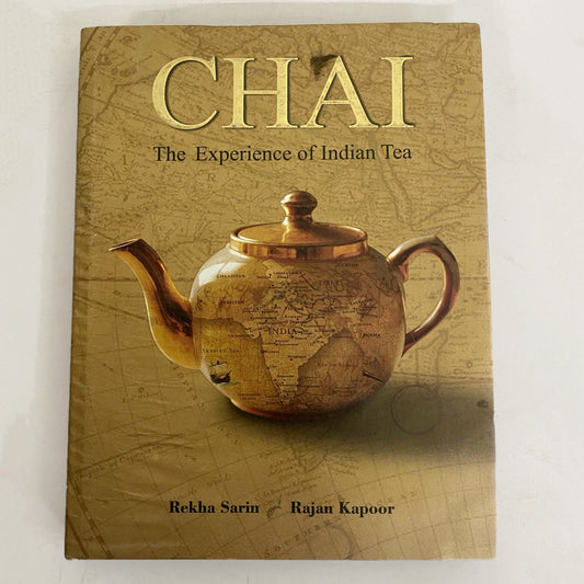 Chai: The Experience of Indian Tea by Rekha Sarin & Rajan Kapoor  – 1 January 2014