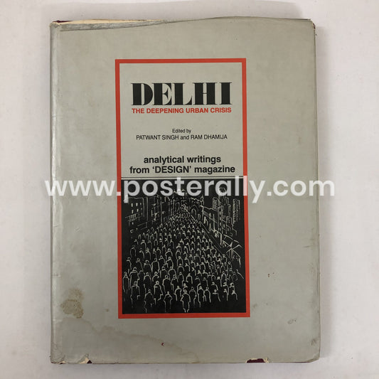 Delhi The Deepening Urban Crisis by Patwant Singh and Ram Dhamija