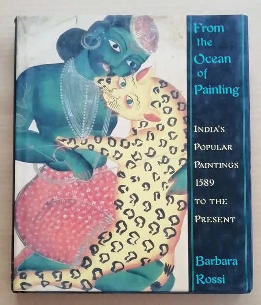 From the Ocean of Painting: India's Popular Paintings - 1589 to the Present by Barbara Rossi