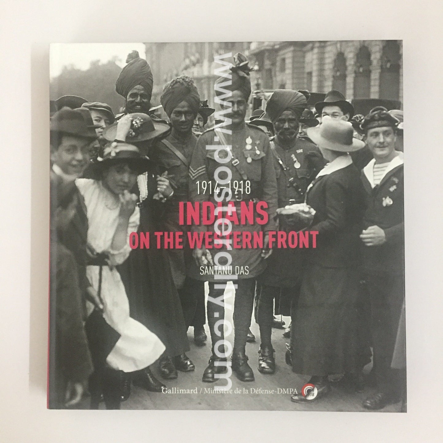 1914-1918 Indians on The Western Front by Santanu Das