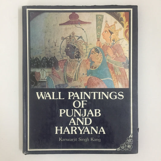 Wall Paintings of Punjab and Haryana by Kanwarjit Singh Kang (January 1, 1985)