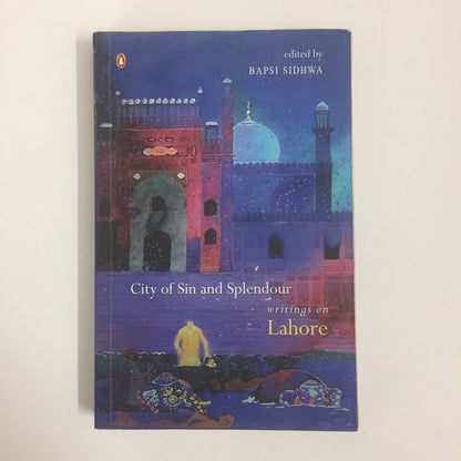 City Of Sin And Splendour: Writings Of Lahore by Bapsi Sidhwa (26 September 2005)