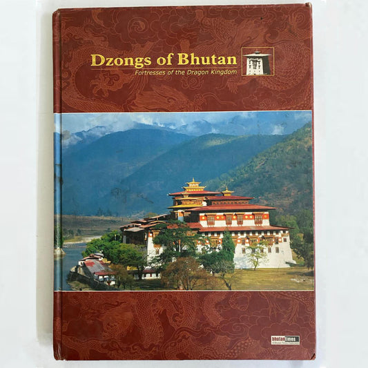 Dzongs of Bhutan: Fortresses of the Dragon Kingdom by Tenzin Namgay