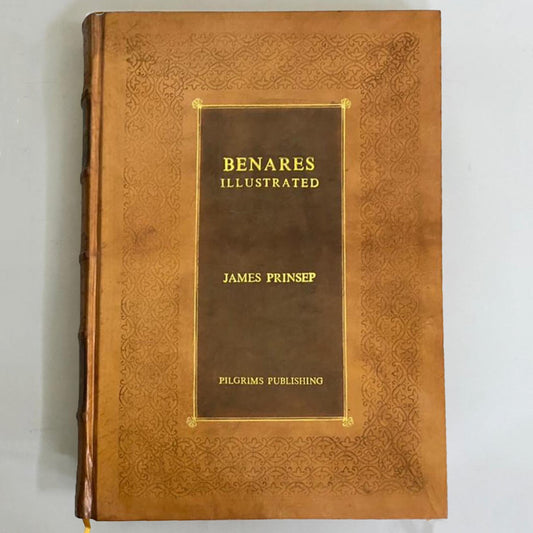 Benares Illustrated by James Prinsep, Benares & O.P. Kejariwal – 1 January 2009