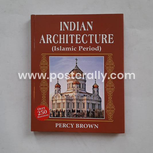 Indian Architecture (Islamic Period) by Percy Brown