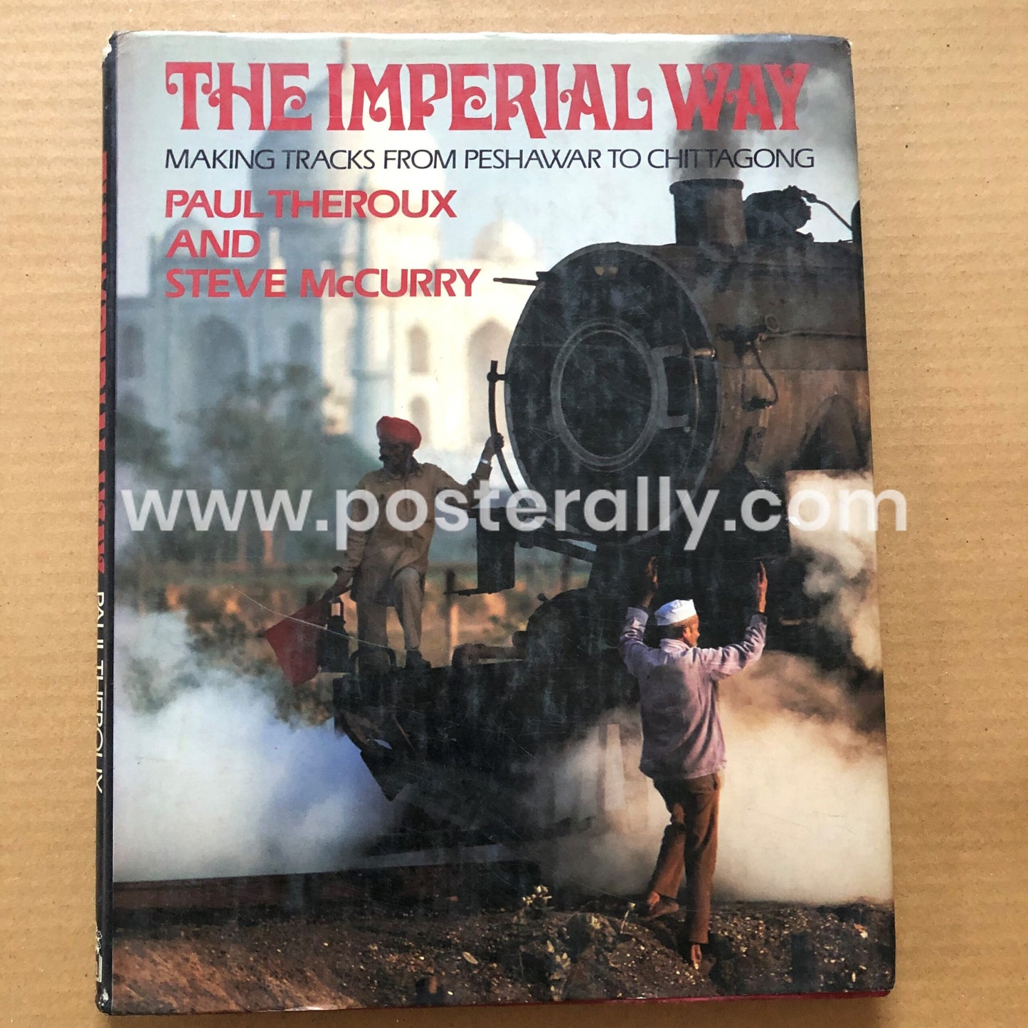The Imperial Way : Making tracks from Peshawar to Chittagong