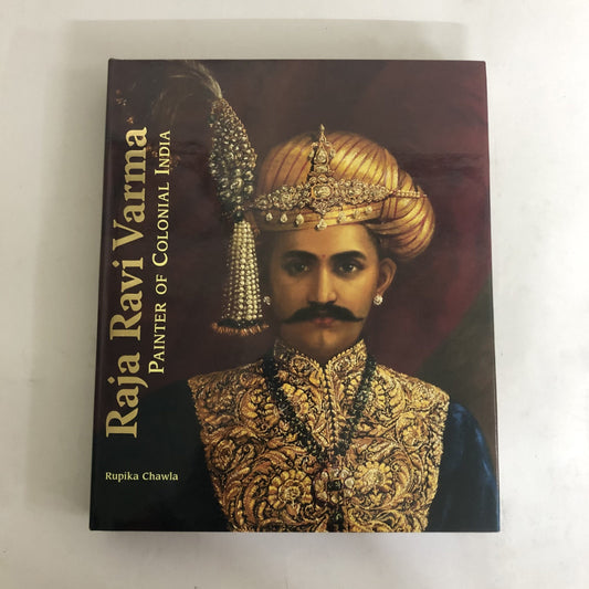 Raja Ravi Varma: Painter of Colonial India by Rupika Chawla (2010)