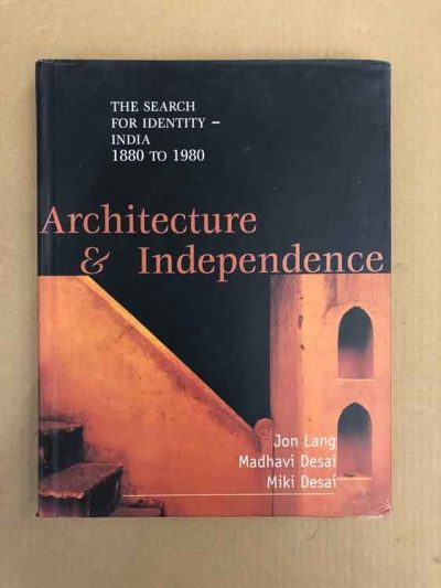 Architecture and Independence: The Search for Identity - India, 1880 to 1980