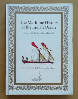 The Maritime History of The Indian Ocean : from Al-Idrissi to ibn Majid and beyond