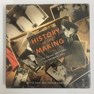 History in the Making The Visual Archives of Kulwant Roy by Aditya Arya. Buy books online. Rare and vintage books, coffee table books online.
