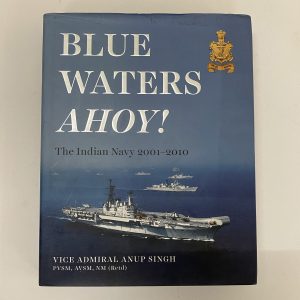 Buy Blue Waters Ahoy! The Indian Navy 2001-2010 by Vice Admiral Anup Singh. Buy Collectible Vintage Books, Rare coffee table books online.